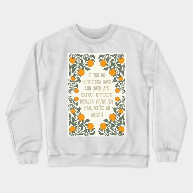 Artist Quote Crewneck Sweatshirt by Katia Galante Art